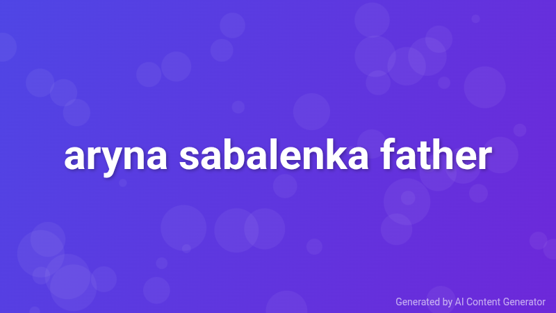 aryna sabalenka father