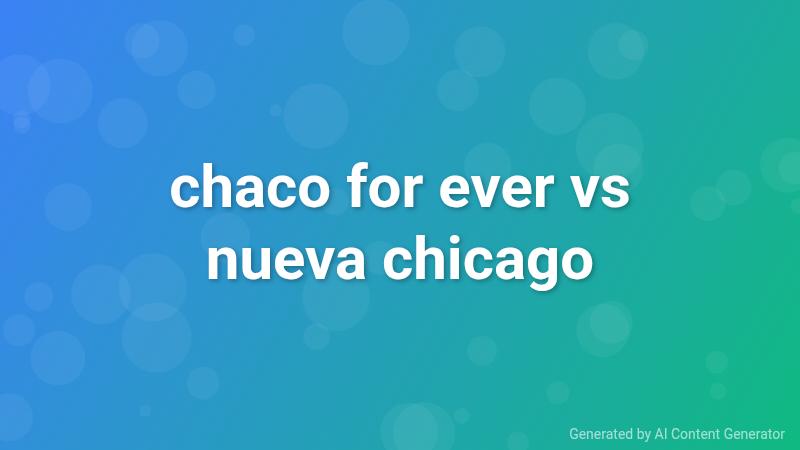 chaco for ever vs nueva chicago